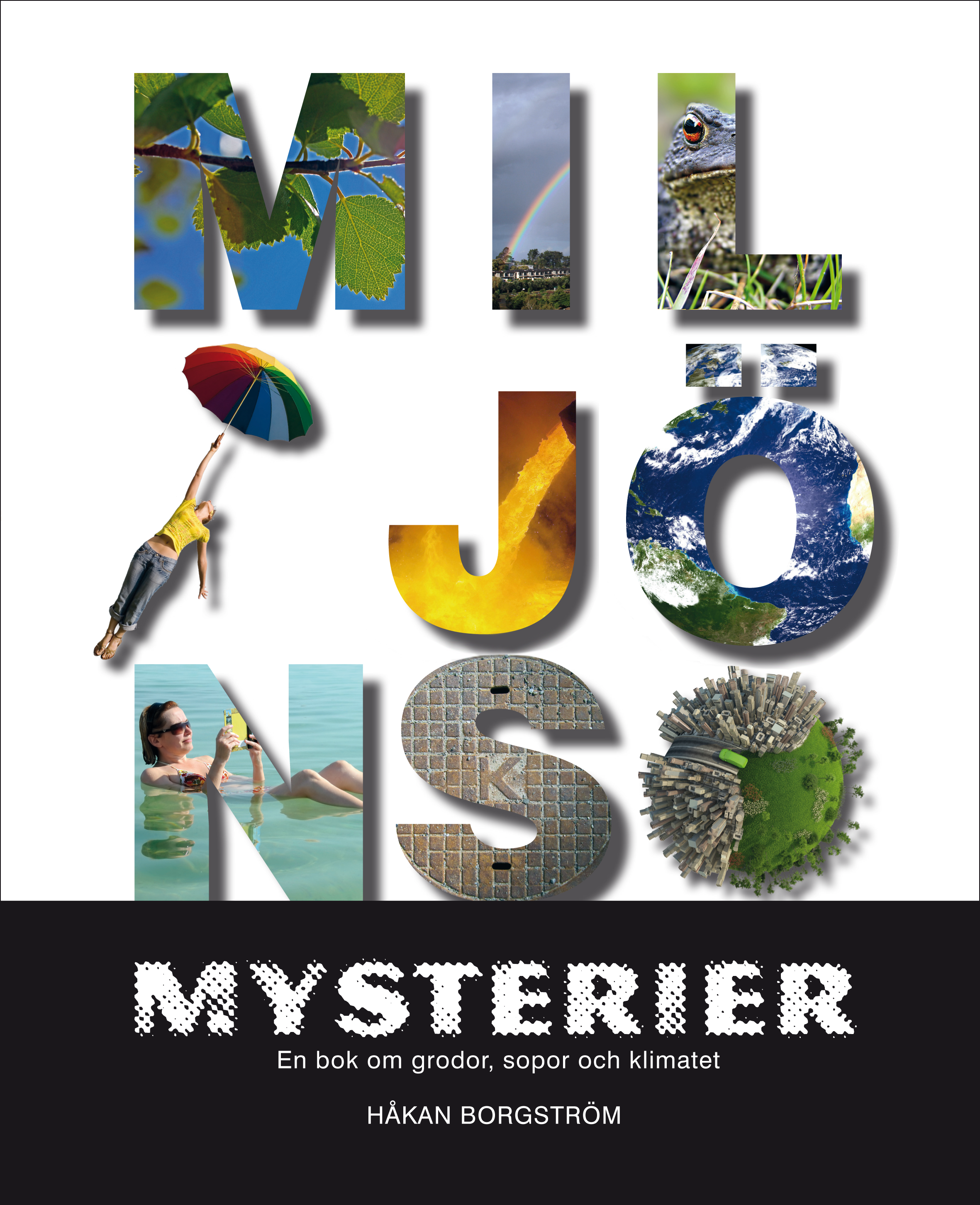 Omslaget till boken Miljöns Mysterier där titelns bokstäver är fyllda med bilder, som björköv, jordklot och brunnslock.